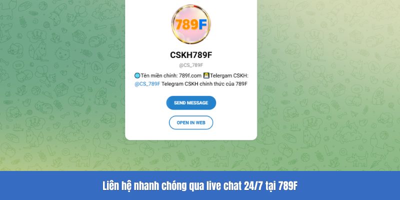 Liên hệ nhanh chóng qua live chat 24/7 tại 789F