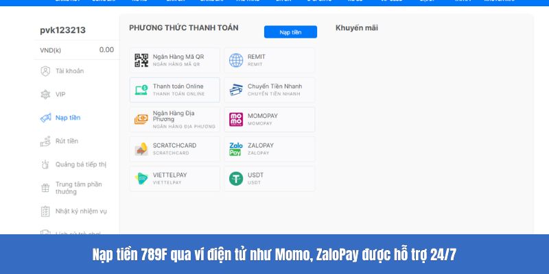 Nạp tiền 789F qua ví điện tử như Momo, ZaloPay được hỗ trợ 24/7