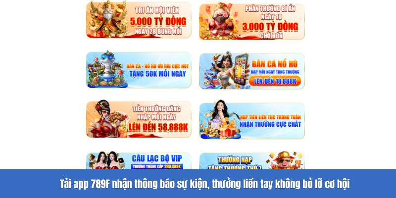 Tải app 789F nhận thông báo sự kiện, thưởng liền tay không bỏ lỡ cơ hội